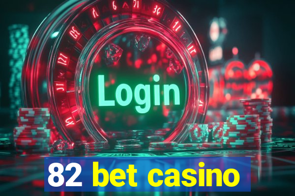 82 bet casino